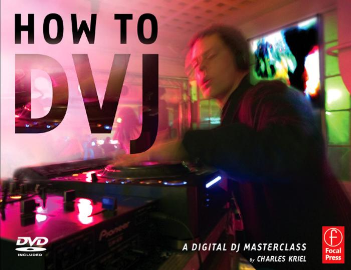 How to DVJ A digital DJ masterclass by Charles Kriel (z-lib.org)